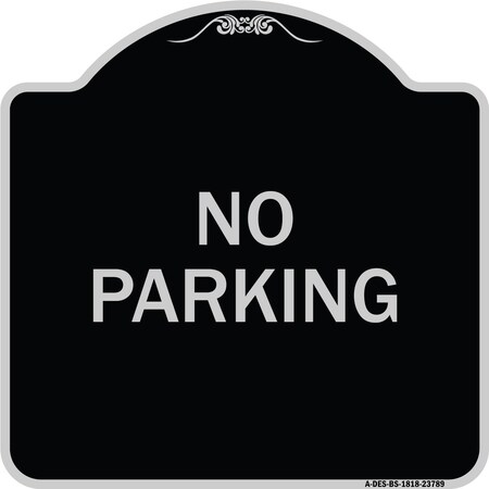Signmission Designer Series No Parking 2, Black & Silver Heavy-Gauge Aluminum Sign, 18" x 18", BS-1818-23789 A-DES-BS-1818-23789